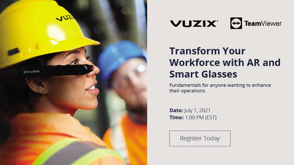 Join Us: Vuzix Hosts July 1st Webinar on Transforming Your Workforce with Vuzix Smart Glasses and Teamviewer